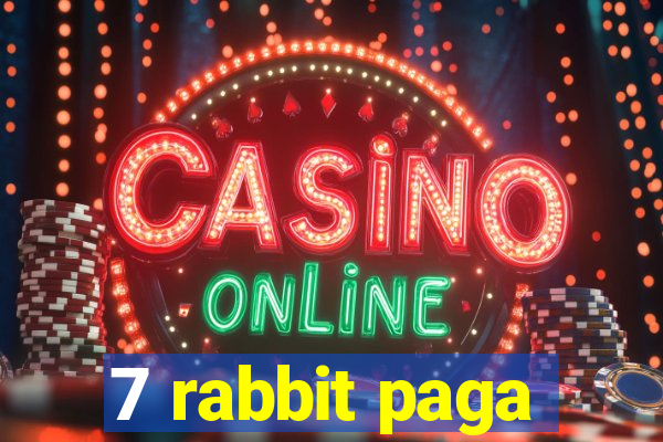 7 rabbit paga